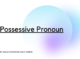 Possessive Pronoun