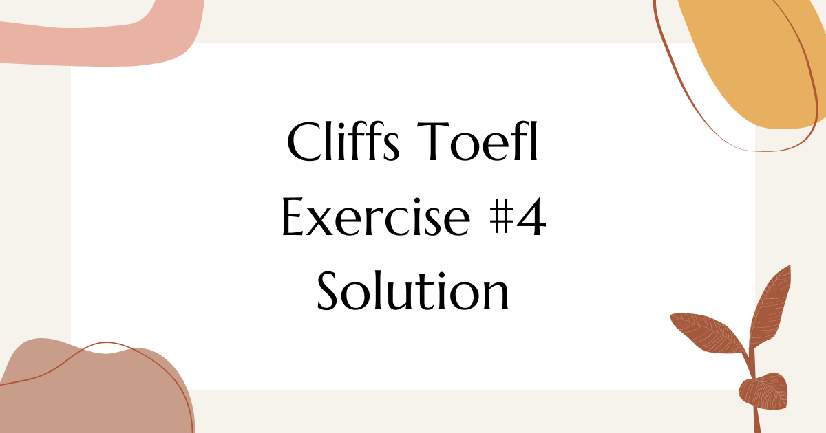 Cliffs Toefl Exercise 4 Solution